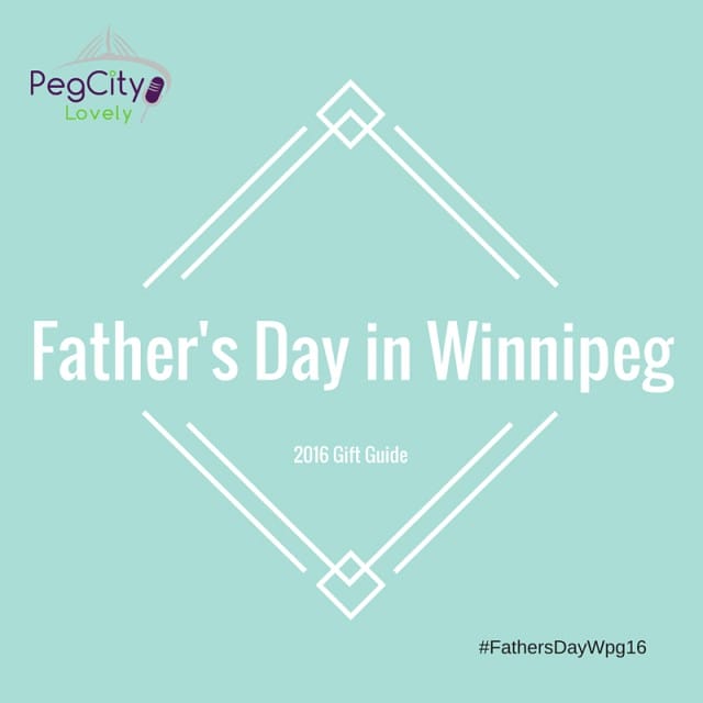 Father's Day Winnipeg #FathersDayWpg16